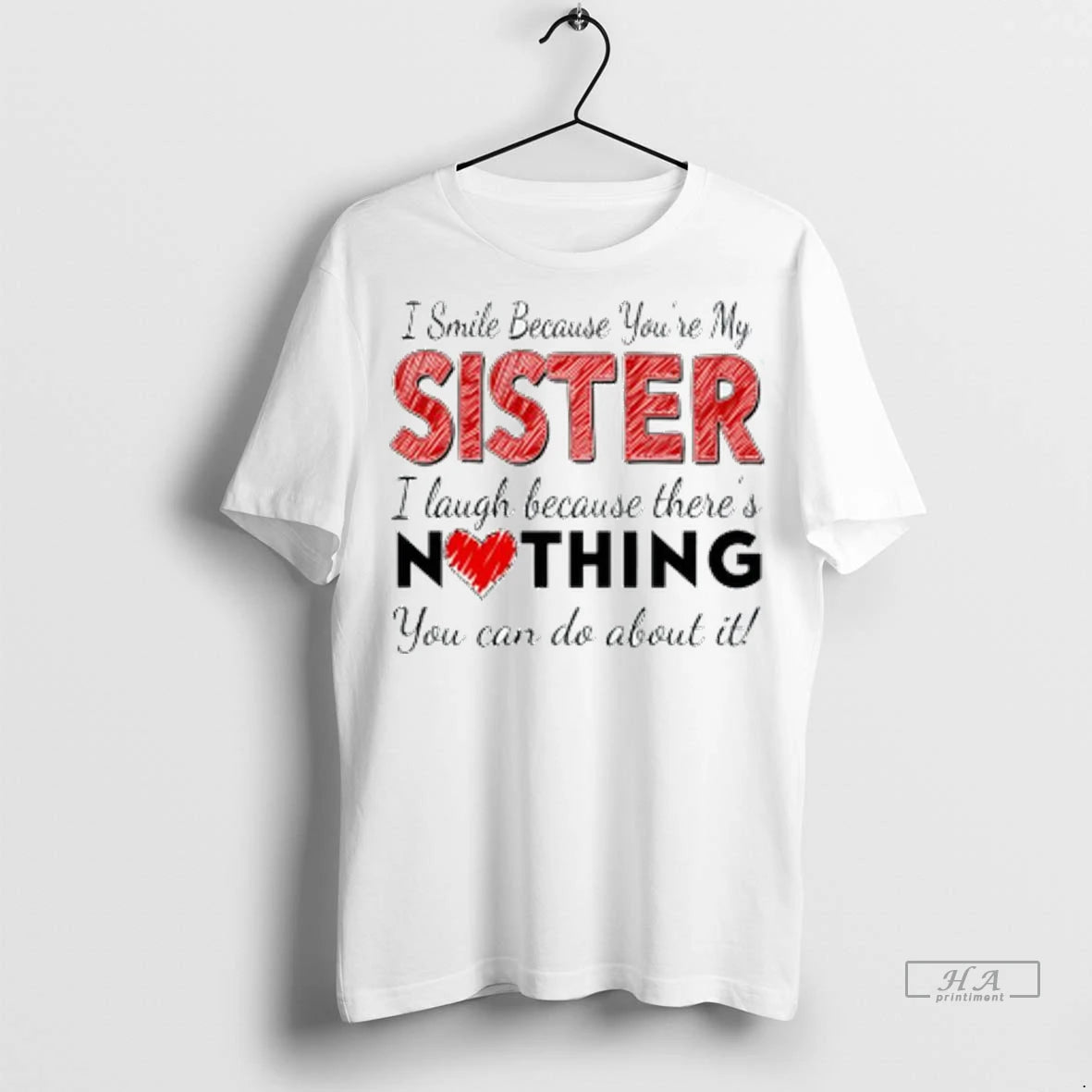 Official I Smile Because Youre My Sister I Laugh Because Theres Nothing You Can Do