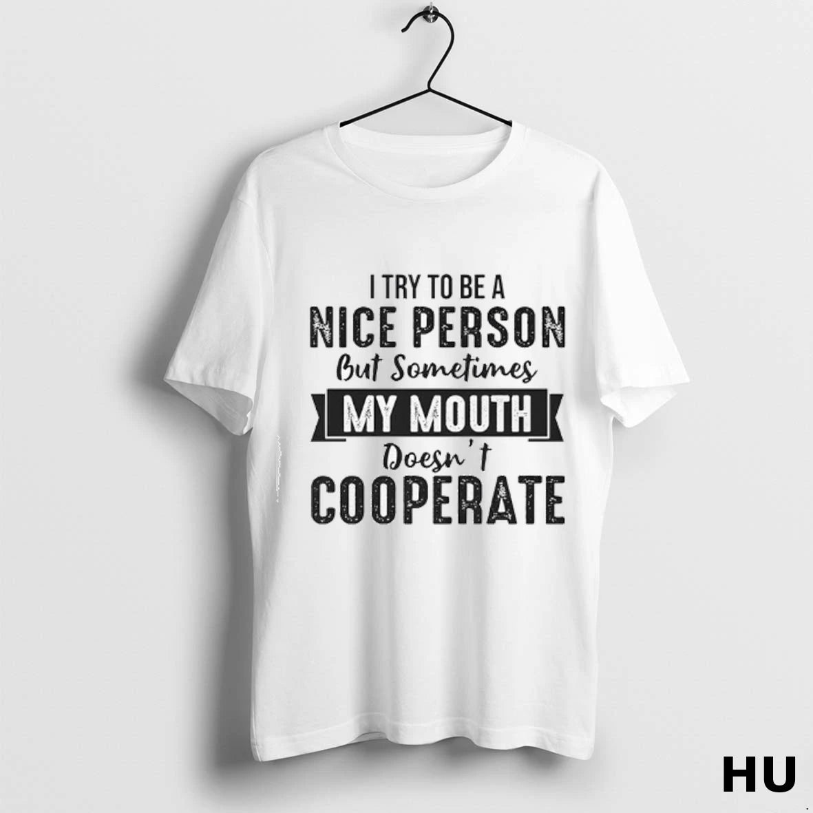 Official I Try To Be A Nice Person But Sometimes My Mouth Doesnt Cooperate Ladies