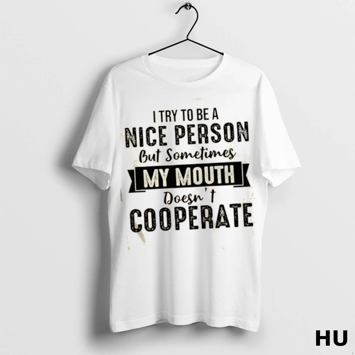 Official I Try To Be A Nice Person But Sometimes My Mouth Doesnt Cooperate