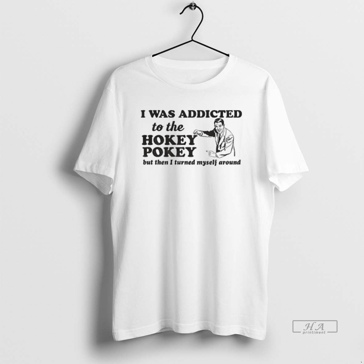 Official I Was Addicted To The Hokey Pokey But Then I Turned Myself Around