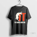 Official Im Going Hunting It Tee Tshirts Sweater