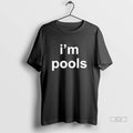Official Im Pools Tee Tshirts Sweater