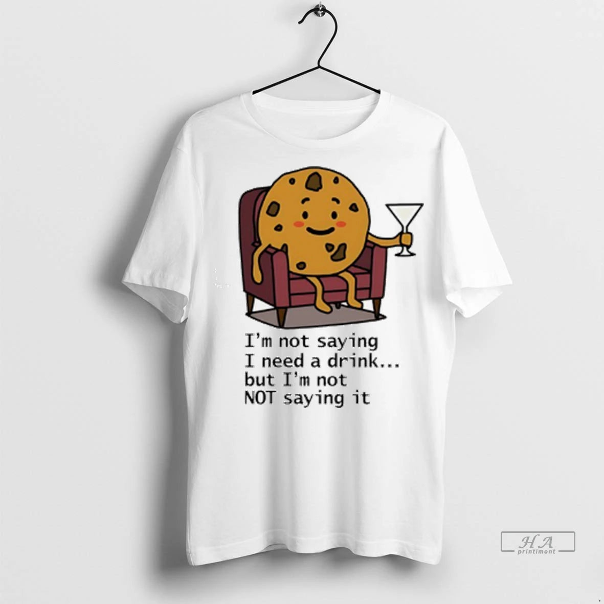 Official Im Not Saying I Need A Drink But Im Not Not Saying It Tshirts