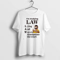 Official Im Studying Law Lying And Ways To Manipulate The Court Graphic