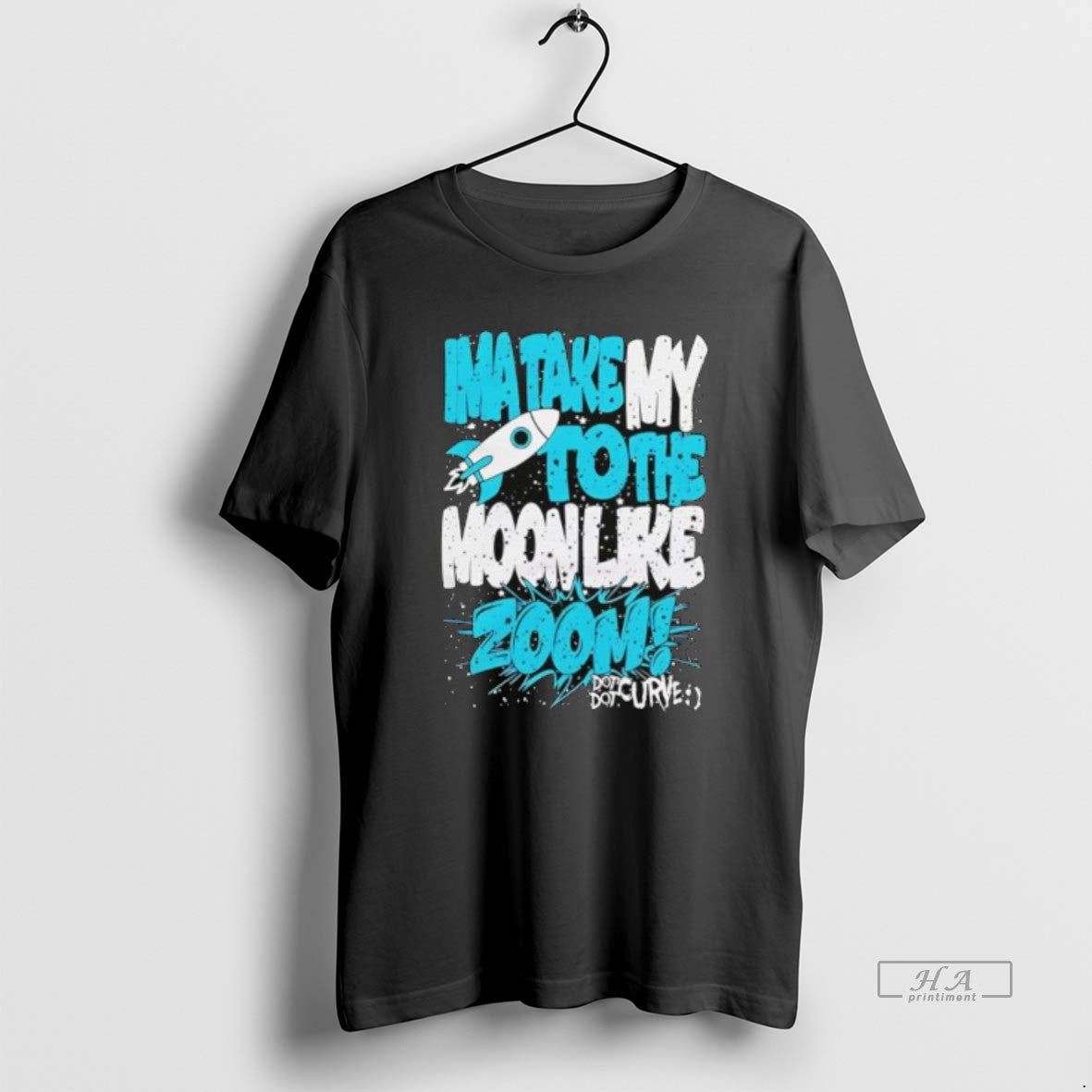 Official Ima Take My To The Moon Like Zoom Dot Dot Curve Design