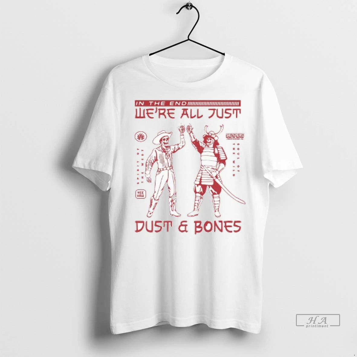 Official In The End Were All Just Dust Bones Cowboy Samurai Skeleton Tshirts Sweater