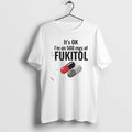 Official Its Ok 500 Mgs Of Fukitol Graphic