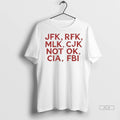 Official Jfk Rfk Mlk Cjk Not Ok Cia Fbi Ladies Tshirts Sweater