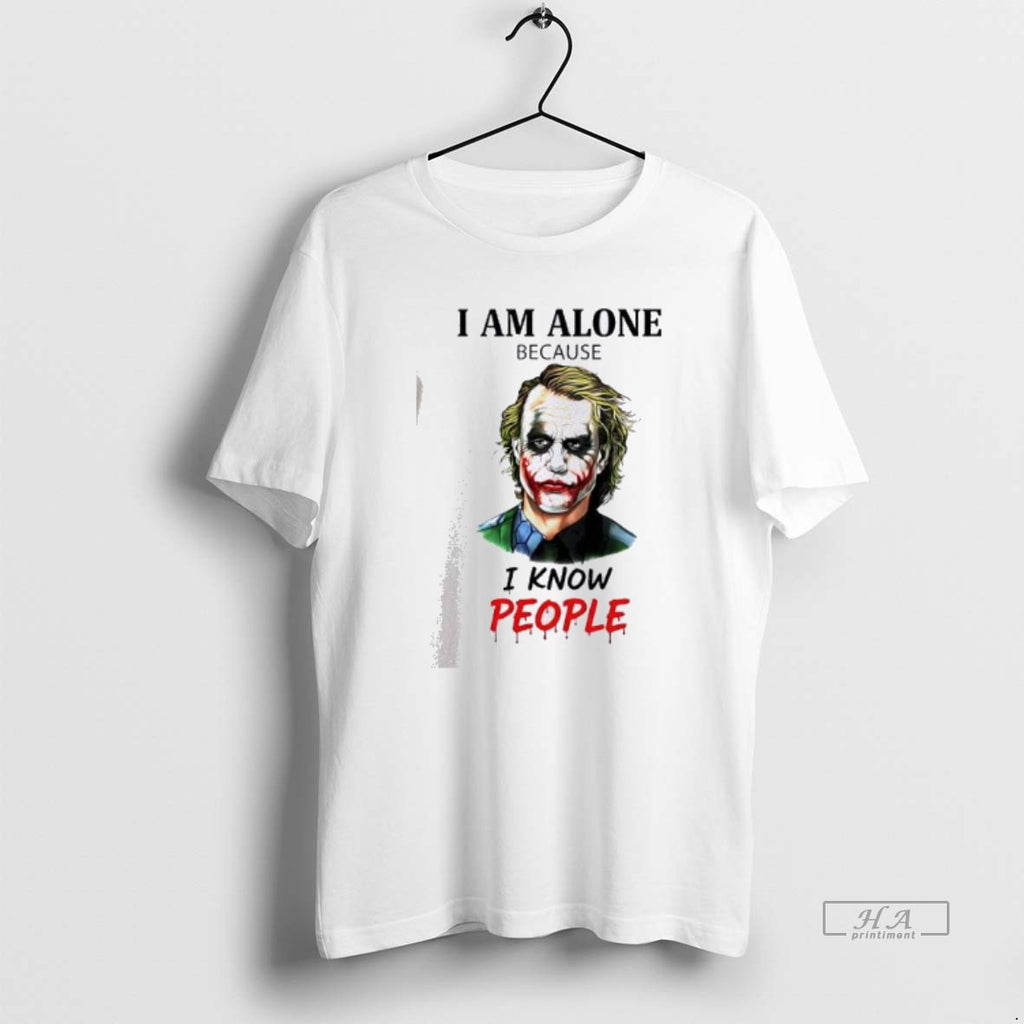 Official Joker I Am Alone Because I Know People