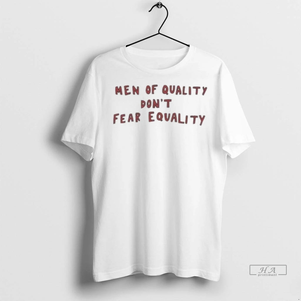 Official Men Of Quality Dont Fear Equality Ladies Tshirts Sweater