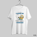 Official Minion Im Sory I Slapped You But It Seemed Like Youd Never Stop Talking