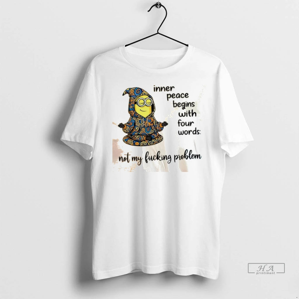 Official Minion Yoga Inner Peace Begins With Four Words Not My Fucking Problem 2025 Tshirts