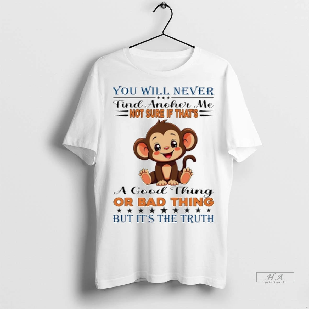Official Monkey You Will Never Find Another Me Not Sure Tshirts Sweater