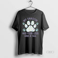Official My Shadow Has Four Legs And A Tail Dog Lover