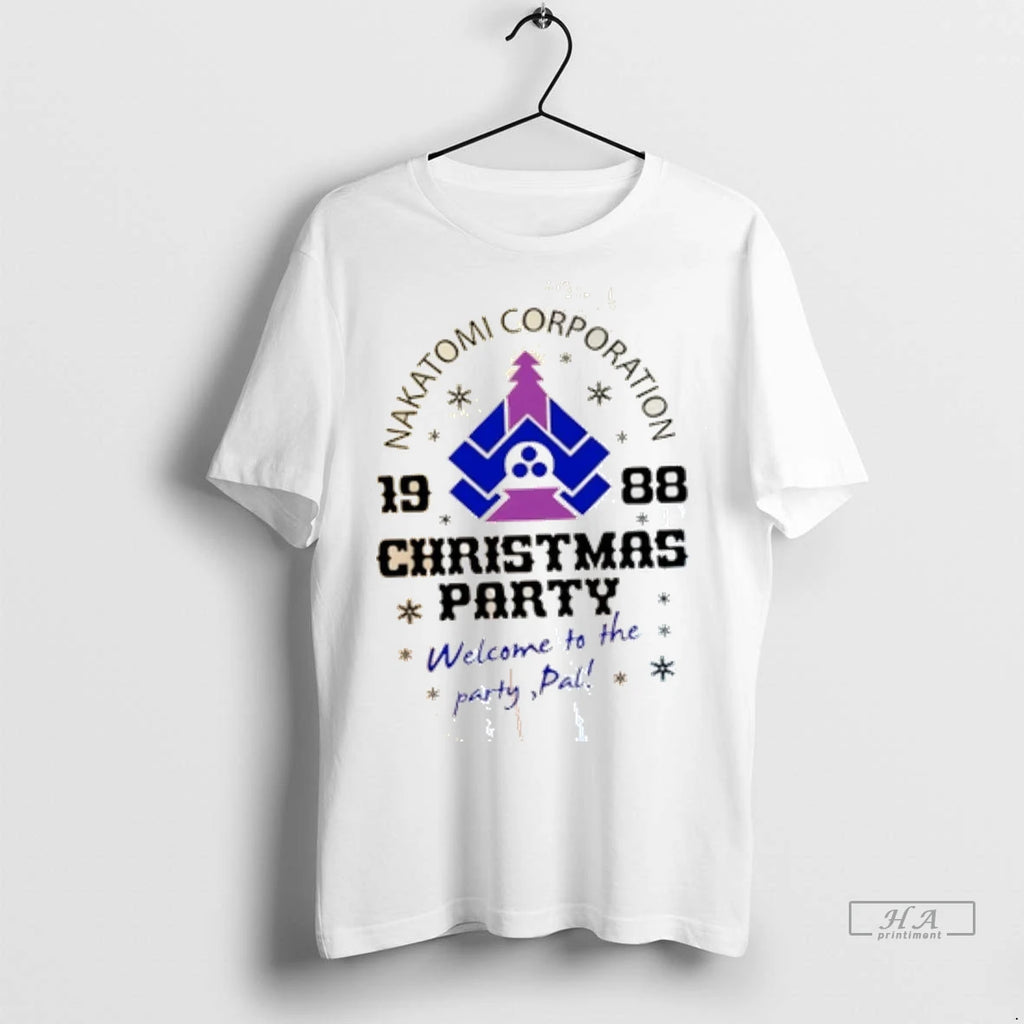 Official Nakatomi Corporation 1988 Christmas Party Welcome To The Party Pal Tshirts Sweater