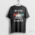 Official No Kings In America Tshirts Sweater
