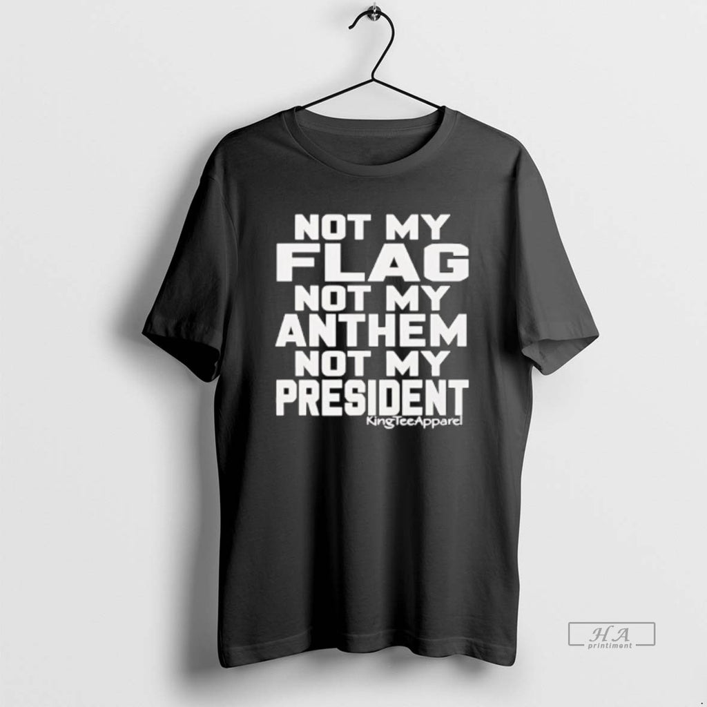 Official Not My Flag Not My Anthem Not My President Graphic