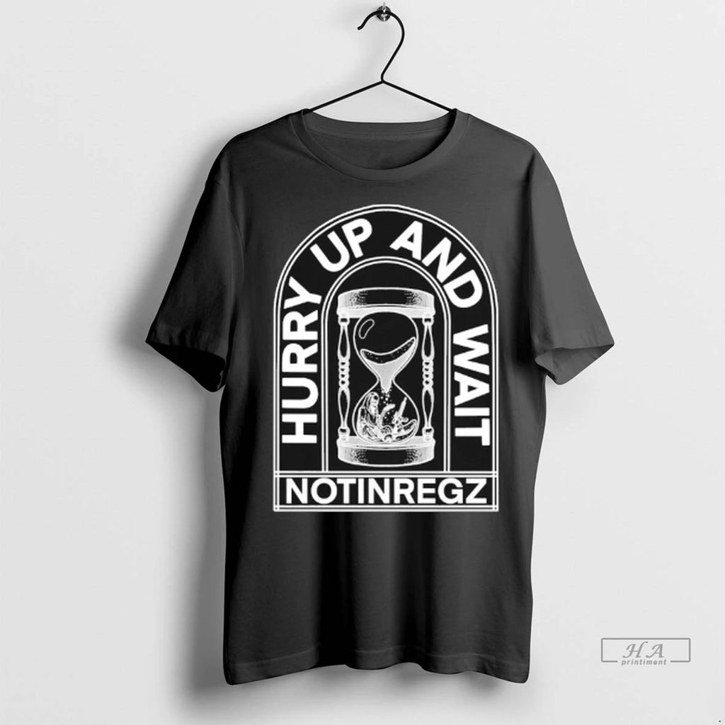 Official Notingregz Hurry Up And Wait Hourglass Tshirts Sweater