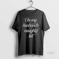 Official On My Husbands Naughty List Husband Wife Couple Xmas