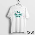 Official One Burnout Later Tshirts Sweater
