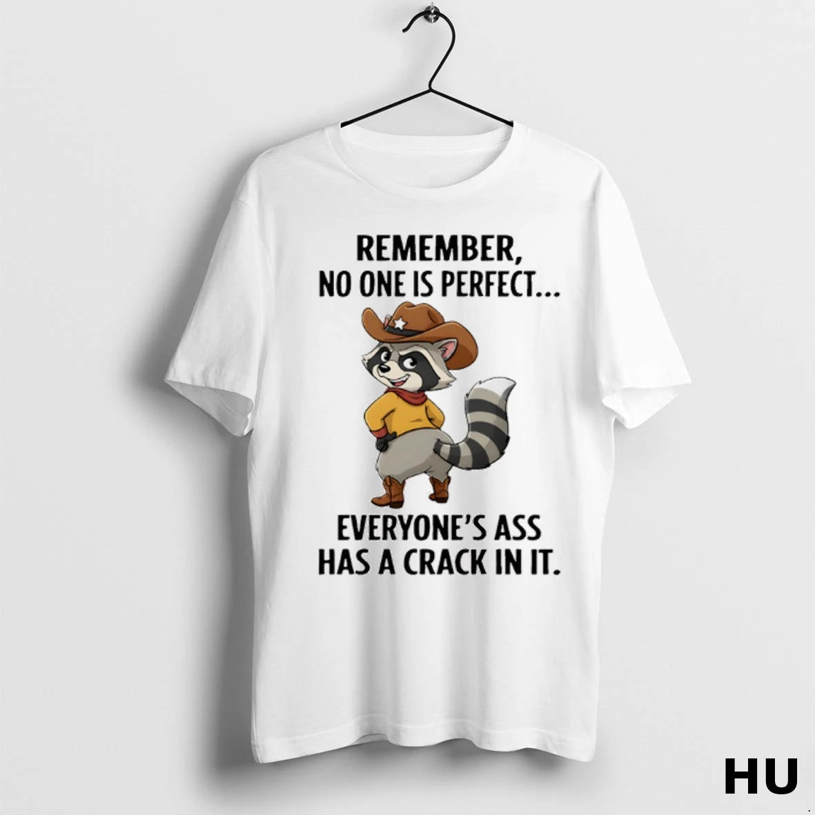 Official Raccoon Cowboy Remember No One Is Perfect Everyones Ass Has A Crack In It