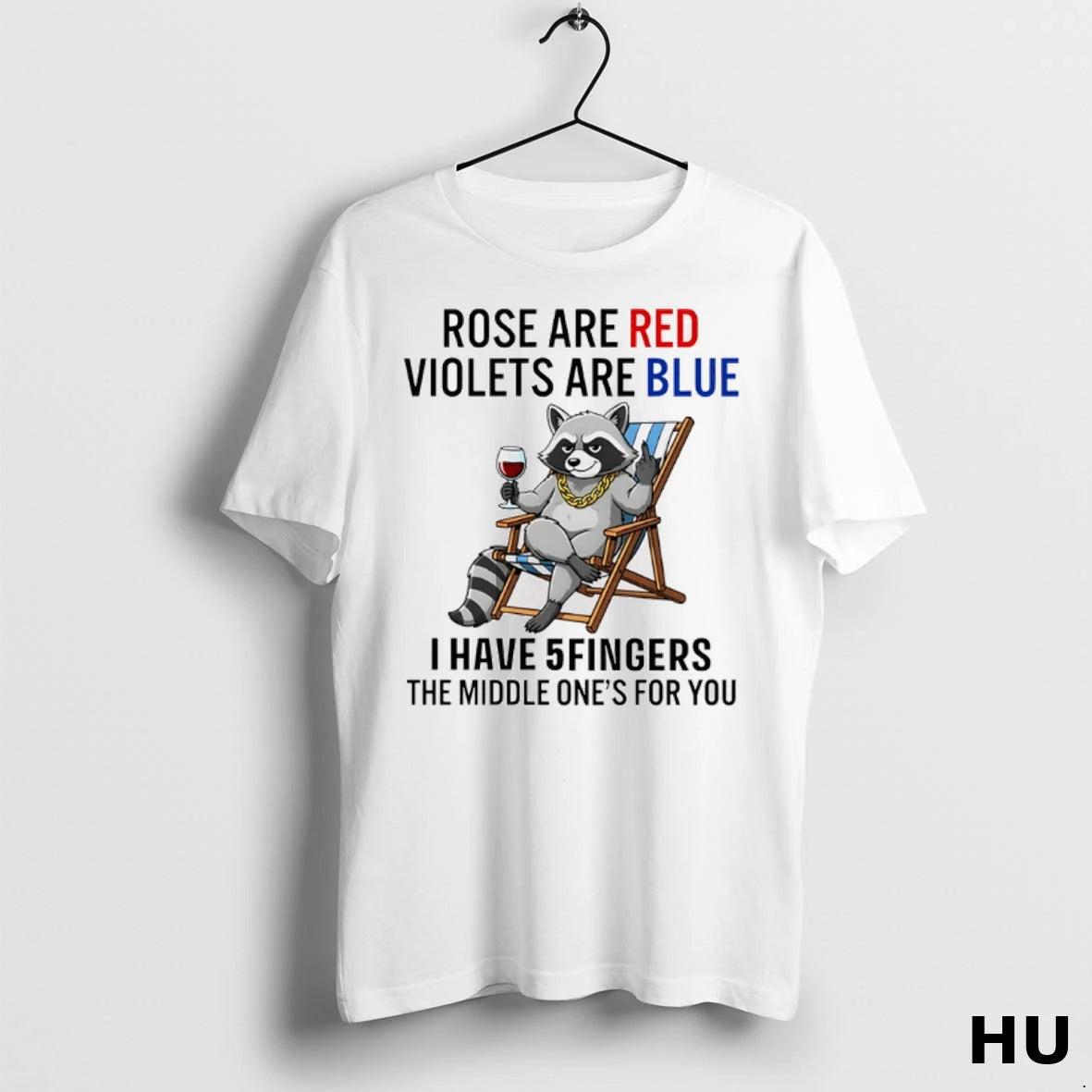 Official Raccoon Rose Are Red Violets Are Blue I Have 5 Fingers The Middle Ones
