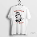 Official Raccoon Sometimes I Just Be Jartin Tshirts Sweater