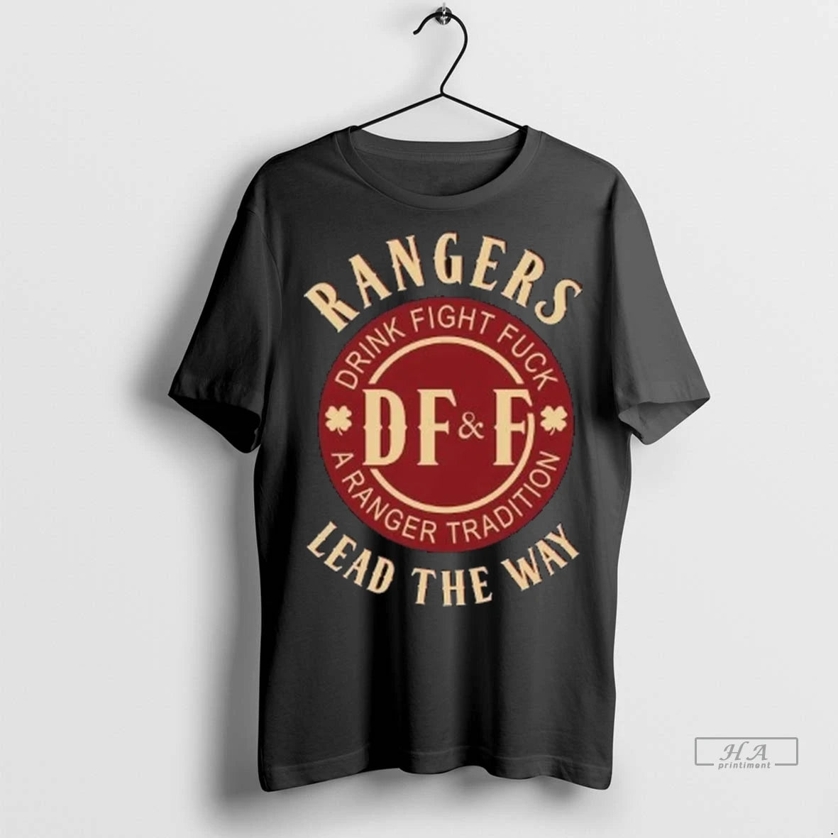 Official Rangers Lead The Way Drink Fight Fuck A Ranger Tradition S Tshirts Sweater