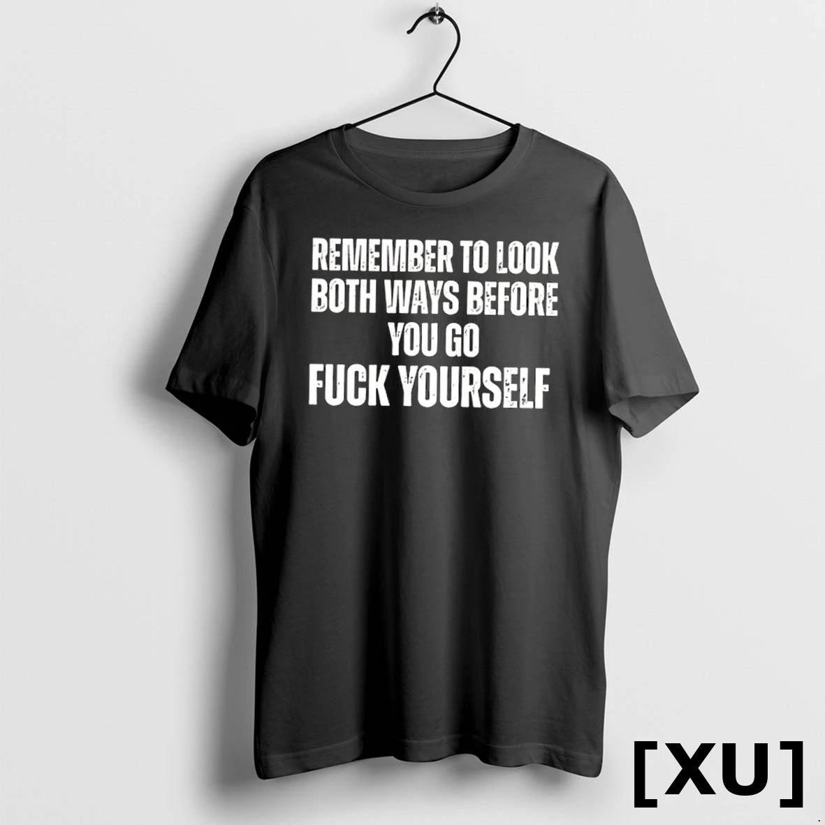 Official Remember To Look Both Ways Before You Go Fuck Yourself Tshirts Sweater