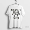 Official Ricky Tomlinson The State Killed My Mate R I P Dezzie Tshirts Sweater