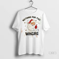 Official Santa Claus Nothing For You Whore Christmas Tshirts Sweater