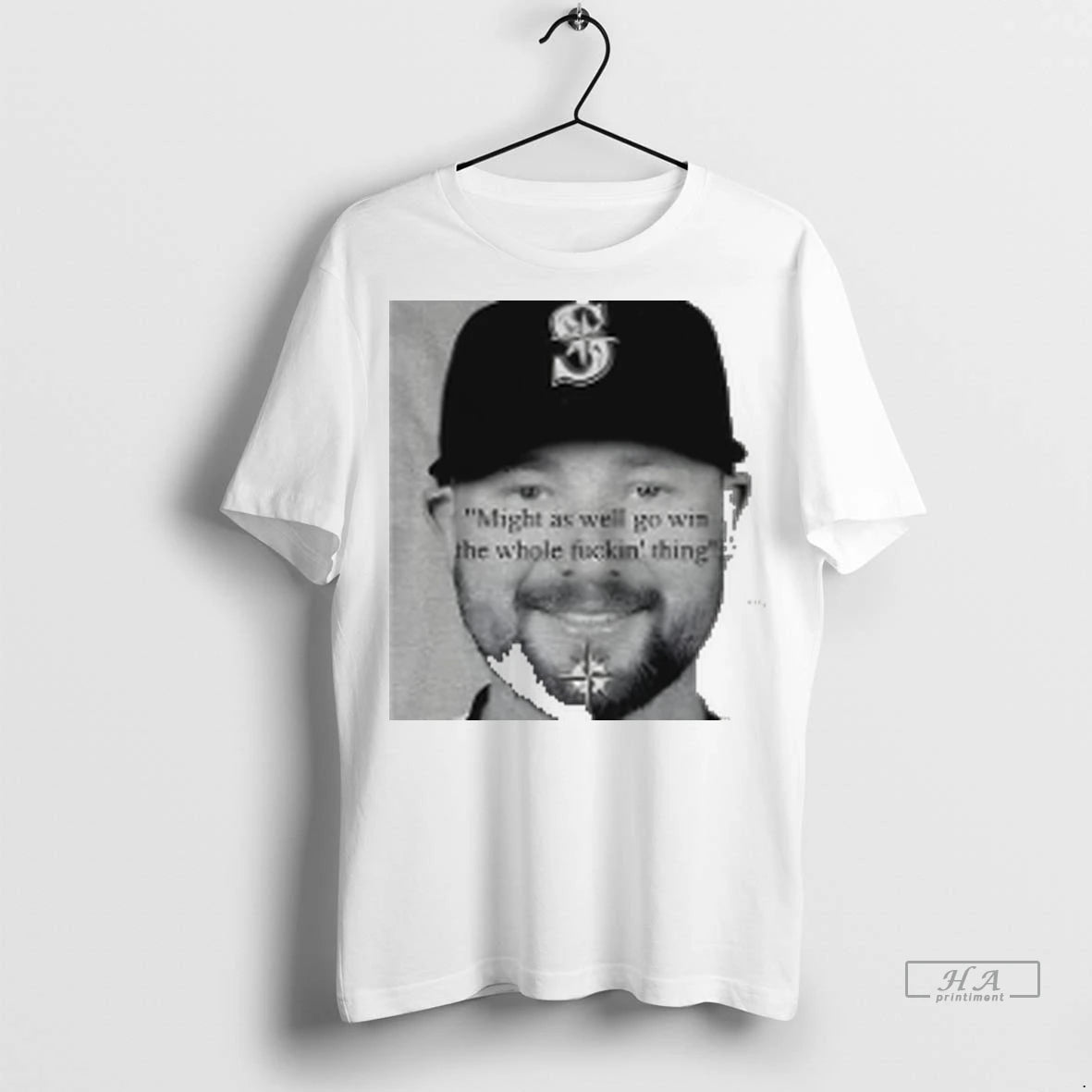 Official Seattle Mariners Cal Raleigh Funny Quote Might As Well Go Win The Whole Thing