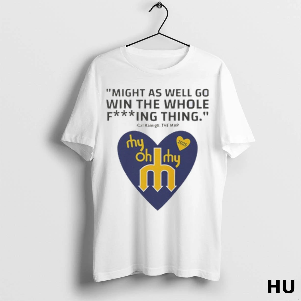 Official Seattle Mariners Might As Well Go Win The Whole Fucking Thing Big Dumper Cal