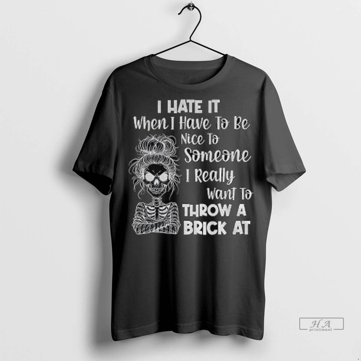 Official Skeleton I Hate It When I Have To Be Nice To Someone I Really