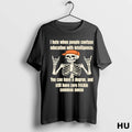Official Skeleton I Hate When People Confuse Education With Intelligence You Can Have A Degree