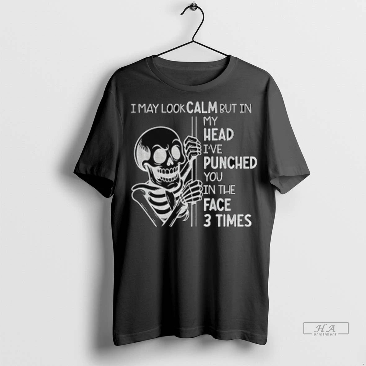 Official Skeleton I May Look Calm But In My Head Ive Punched You In The