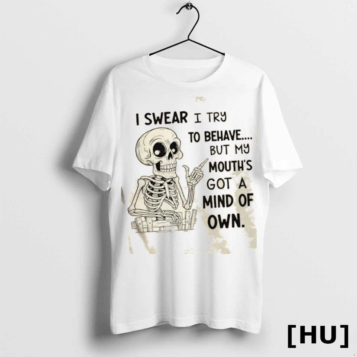 Official Skeleton I Swear I Try To Behave But My Mouths Got A Mind Of