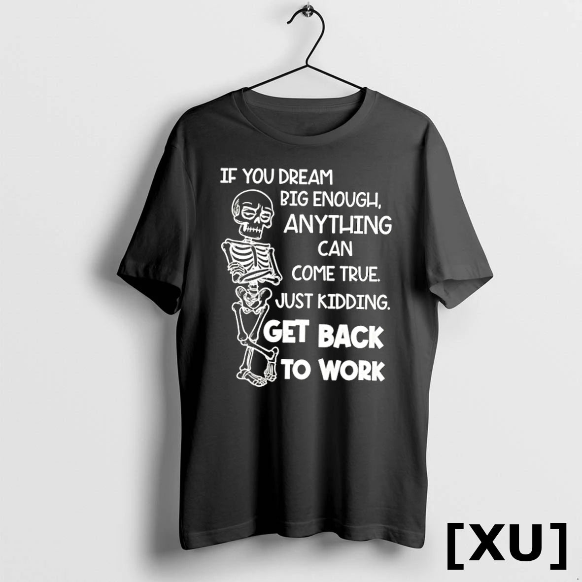 Official Skeleton If You Dream Big Enough Anything Can Come True Just Kidding Tshirts Sweater