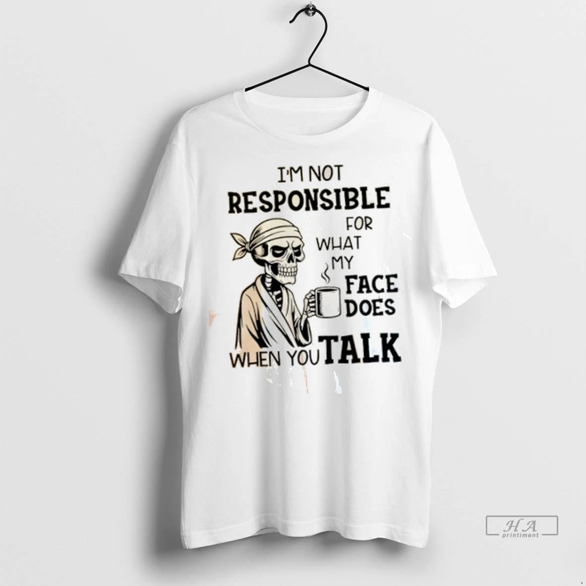 Official Skeleton Im Not Responsible For What My Face Does When You Talk Tshirts Sweater