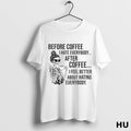 Official Skeleton Before Coffee I Hate People After Coffee I Feel Better About Hating Everybody