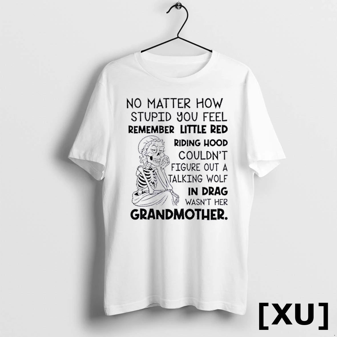 Official Skeleton Girl No Matter How Stupid You Feel Remember Little Red Riding Hood Tshirts