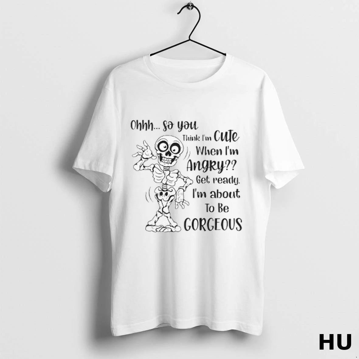 Official Skeleton Ohhh So You Think I Am Cute When Im Angry Get Ready