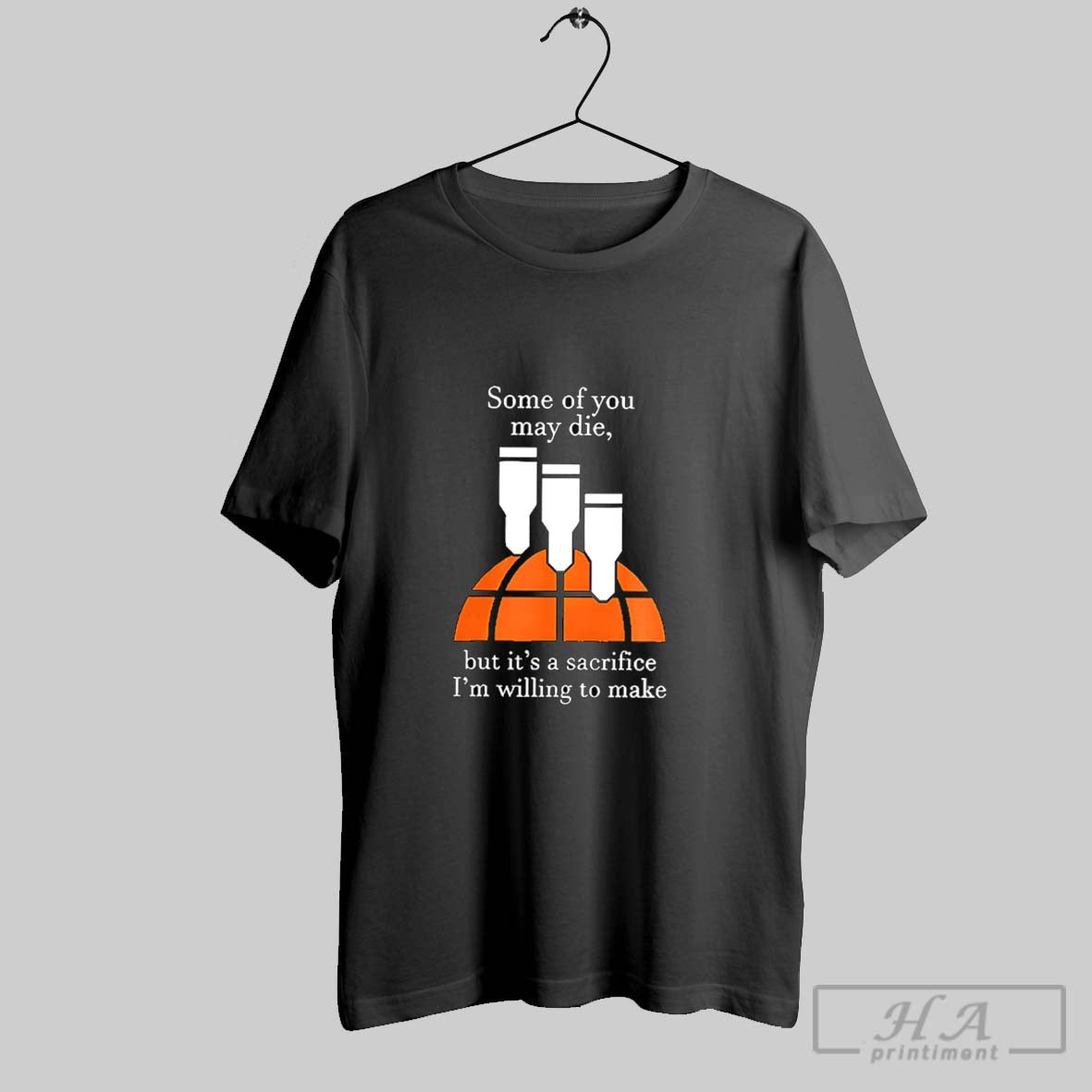 Official Some Of You May Die But Its A Sacrifice Im Willing To Make Tee