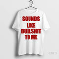 Official Sounds Like Bullshit To Me Kanyes Diary Tshirts Sweater