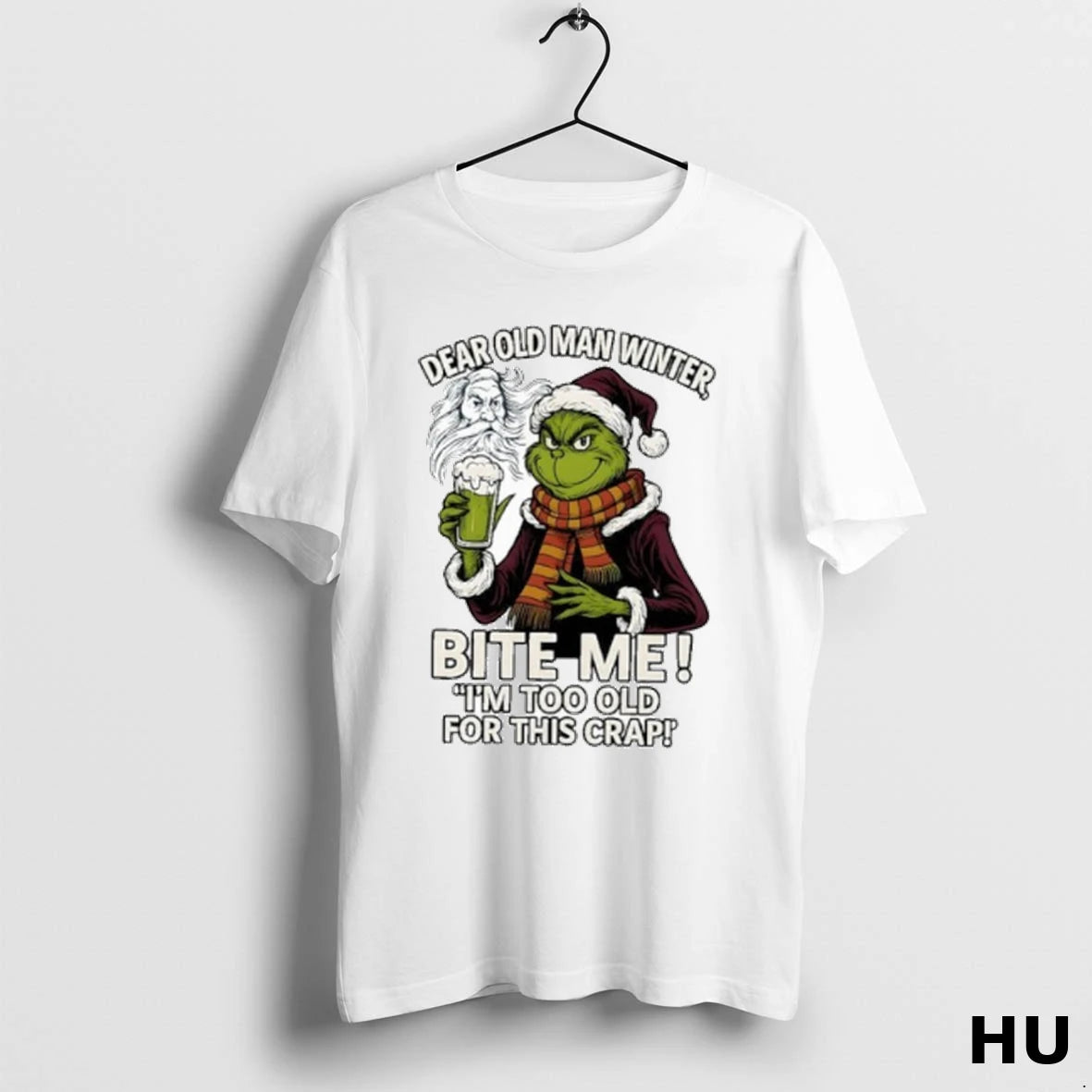Official The Grinch Dear Old Man Winter Bite Me Im Too Old For This Crap