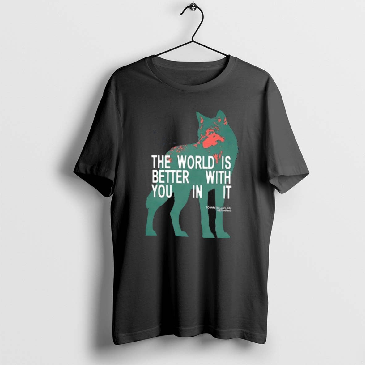 Official The World Is Better With You In It Wolf Graphic