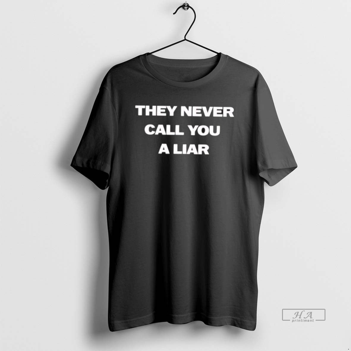 Official They Never Call You A Liar