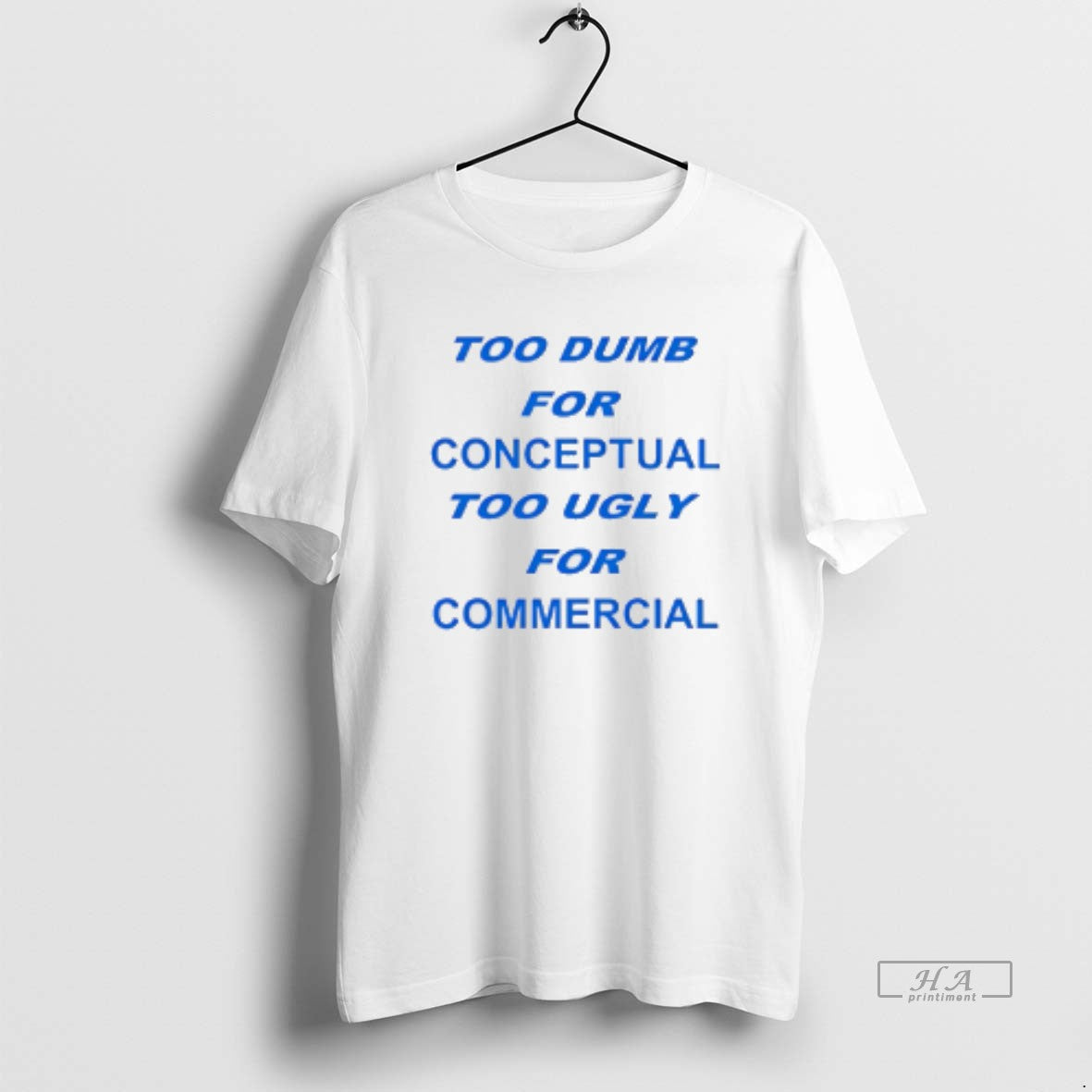 Official Too Dumb For Conceptual Tod Ugly For Commercial