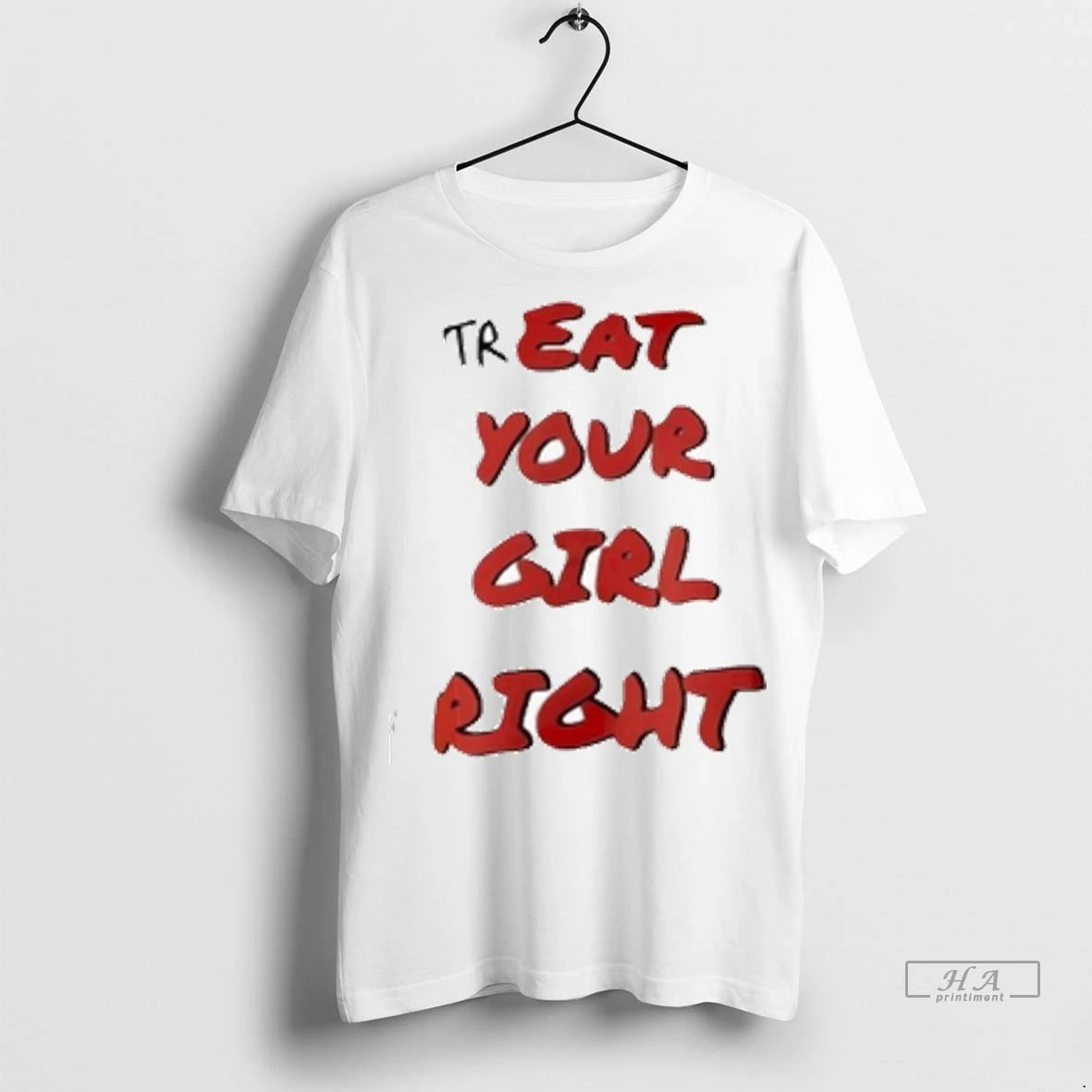 Official Treat Your Girl Right Ladies Tshirts Sweater