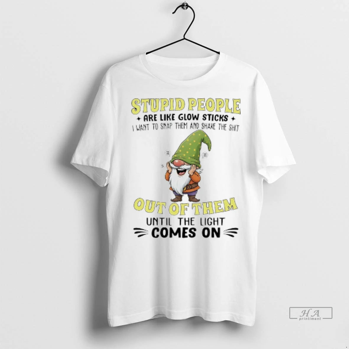 Official Trendy Gnome Stupid People Are Like Glow Sticks I Want To Snap Them And